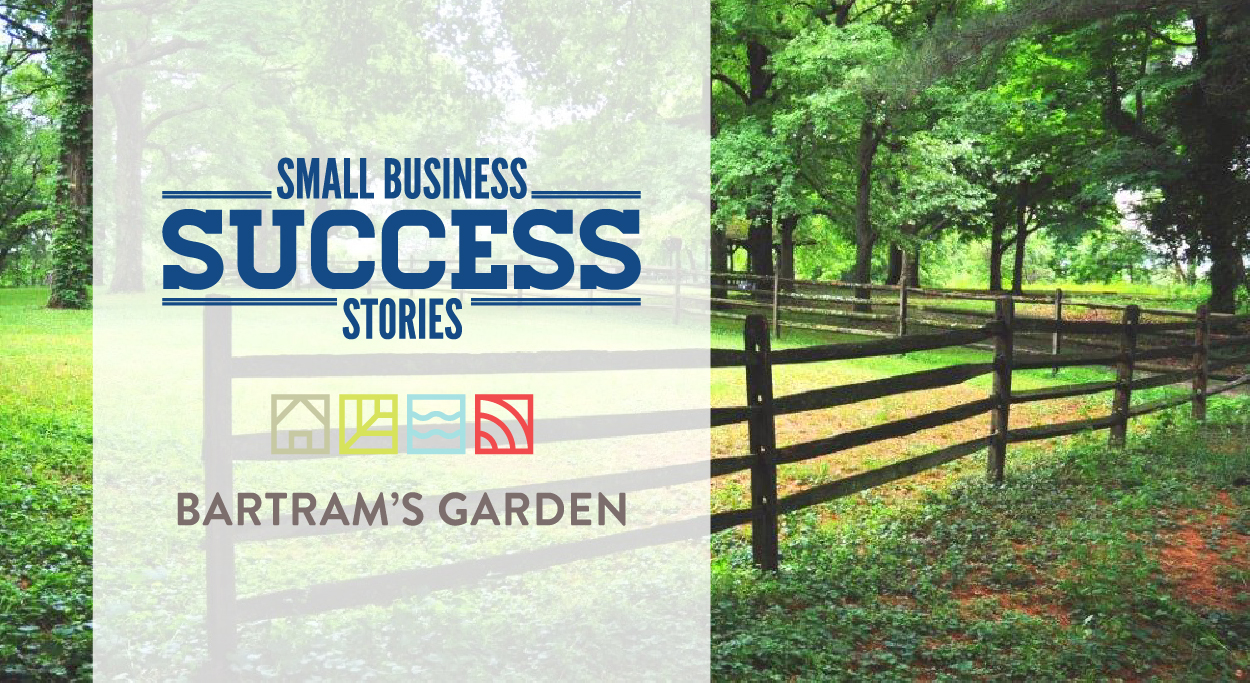 Small Business Success Story – Bartram’s Garden
