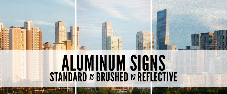Aluminum Signs: Standard vs Brushed vs Reflective