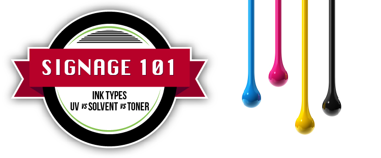 UV Ink vs Solvent Ink vs Toner Signage 101