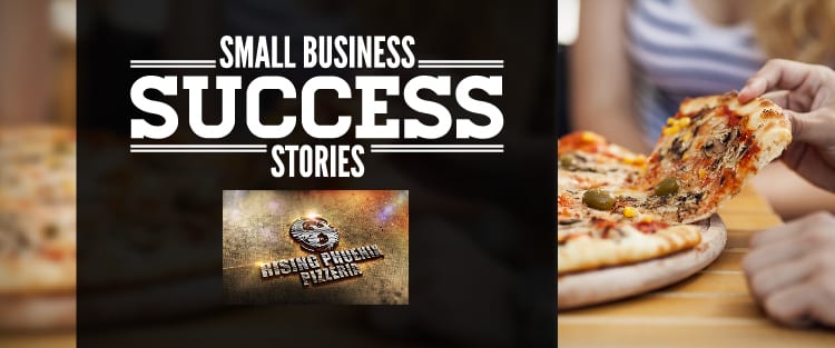 Small Business Success Story – Rising Phoenix Pizzeria
