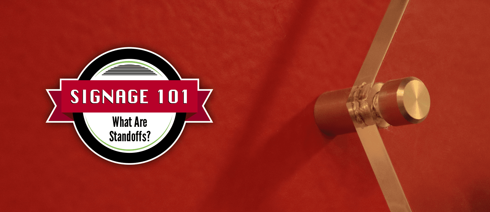 Signage 101 — What Are Standoffs?