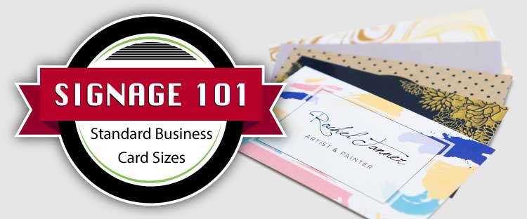 Standard Business Card Sizes – Signage 101